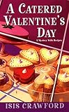 A Catered Valentine's Day (A Mystery With Recipes Book 4)