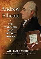 Andrew Eliicott: The Stargazer Who Defined America 0984159630 Book Cover
