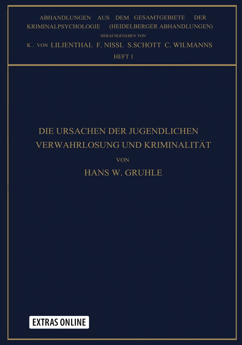 Die Ursachen der Jugendlichen Verwahrlosung und Kriminalität: Studien zur Frage: Milieu Oder Anlage (Abhandlungen aus dem Gesamtgebiet der Kriminalpsychologie)