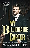 My Billionaire Captor: A Beauty and the Beast Retelling (English Edition)