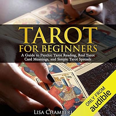 Tarot for Beginners: A Guide to Psychic Tarot Reading, Real Tarot Card Meanings, and Simple Tarot Spreads