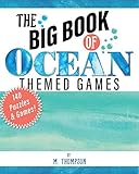 The Big Book of Ocean Themed Games: 140 Puzzles and Games!