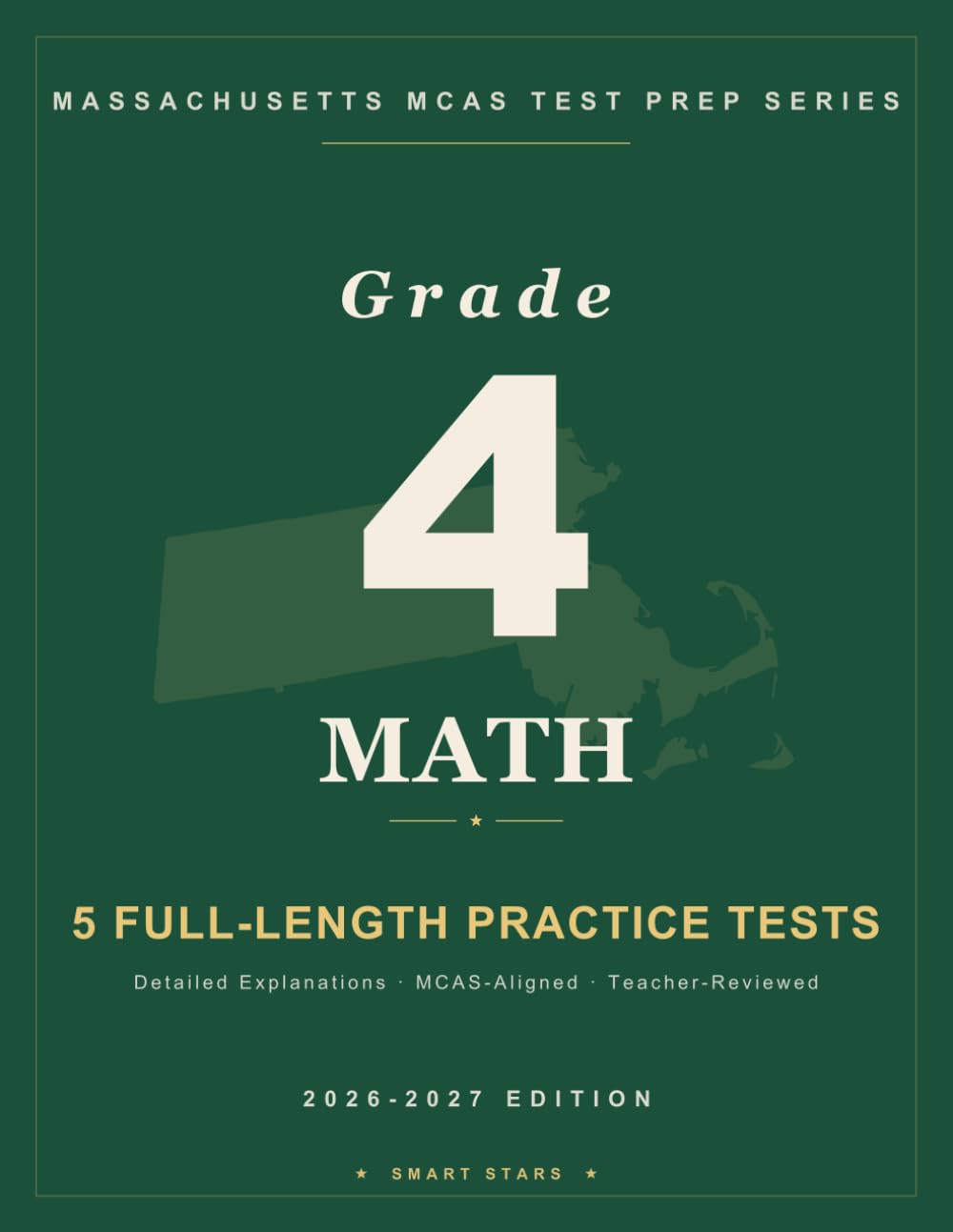 Smart Stars MCAS Massachusetts Grade 4 Math: 5 Practice Tests with Detailed Answer Explanations (Smart Stars Massachusetts MCAS)