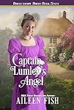Captain Lumley's Angel (The Bridgethorpe Brides Book 7)