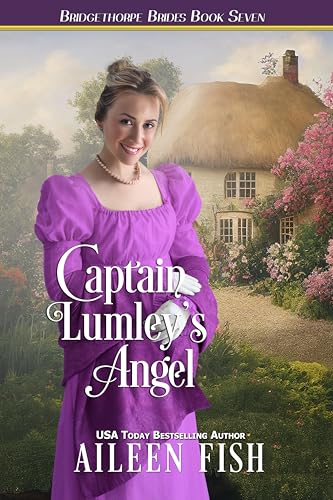 Captain Lumley's Angel (The Bridgethorpe Brides Book 7)