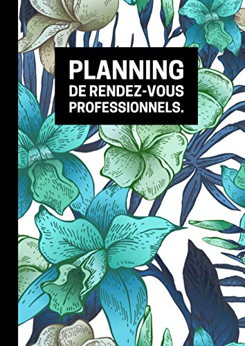 Planning de Rendez-Vous Professionnels: Idéal pour les professionnels qui ont besoin de noter leurs RDV avec des clients. (French Edition)