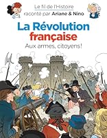Le fil de l'Histoire raconté par Ariane & Nino - La révolution française 239034061X Book Cover