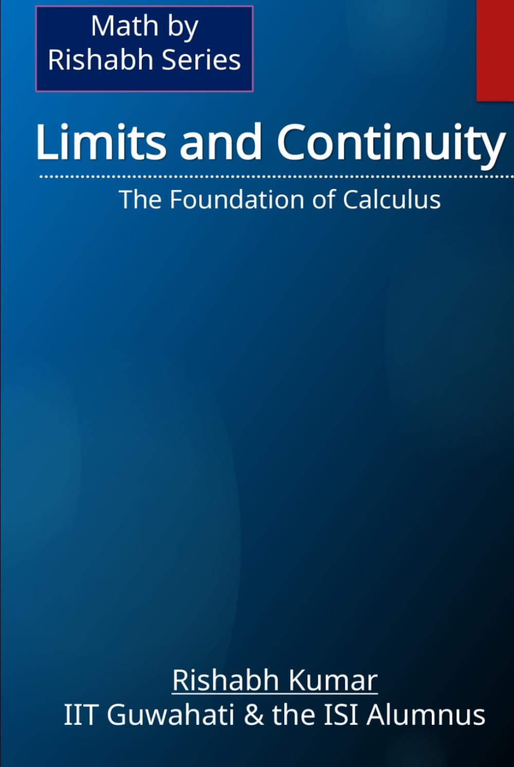 Limits and Continuity: The Foundation of Calculus (Math By Rishabh Series – Calculus)