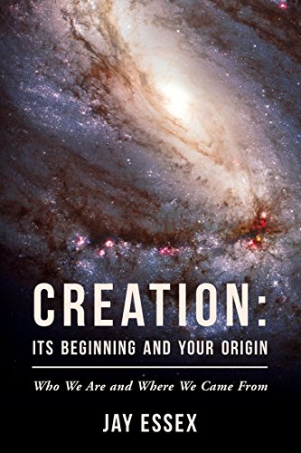 Creation: Its Beginning And Your Origin (The Creation Series) (Volume 1)