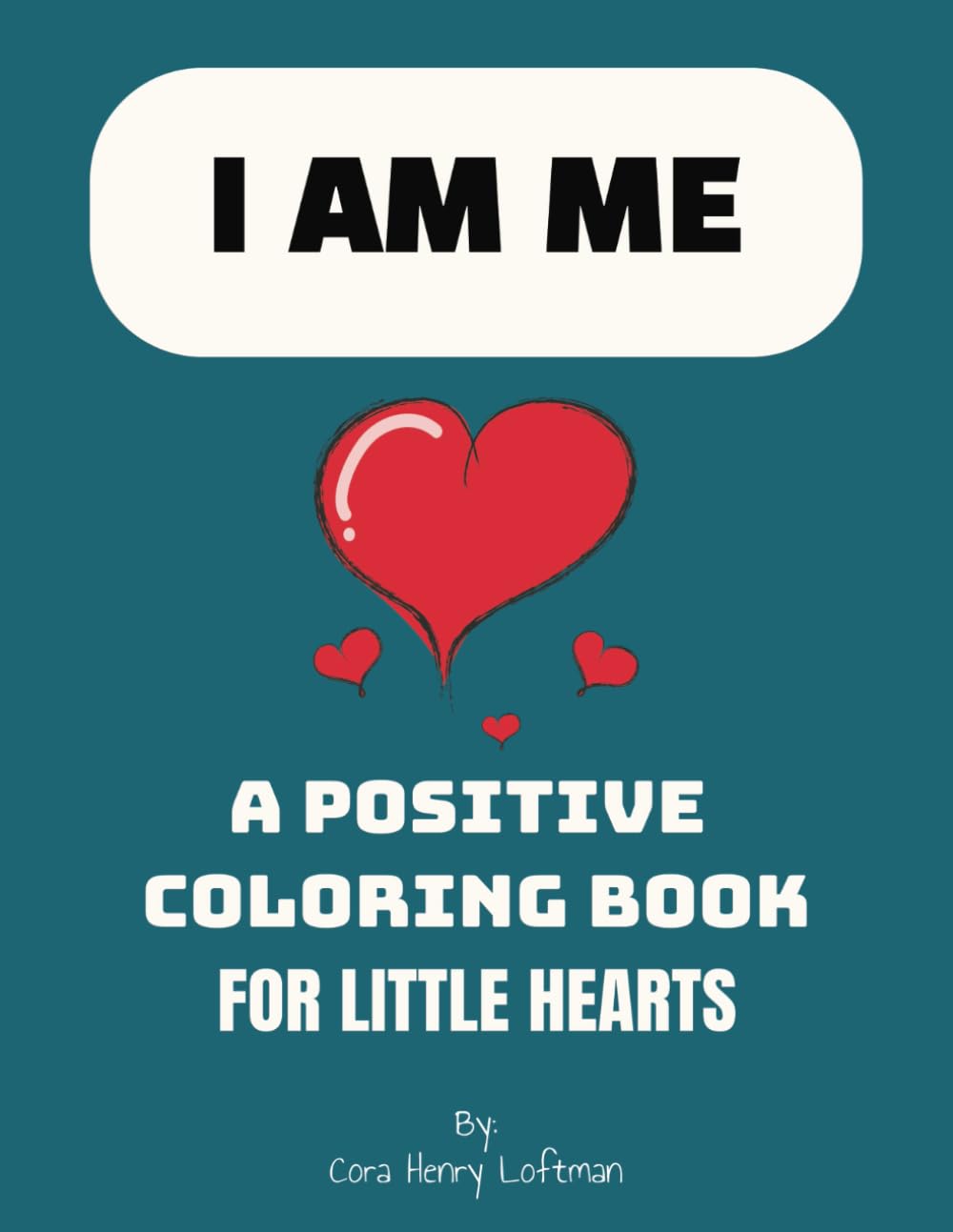 I Am Me: A Positive Coloring Book for Little Hearts: A mindful coloring book with affirmations for neurodivergent and special needs children