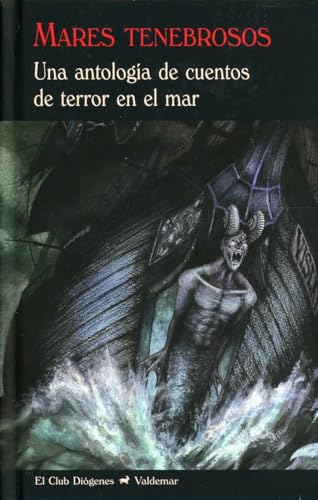 Mares Tenebrosos: Una antología de cuentos de terror en el mar (El Club Diógenes)