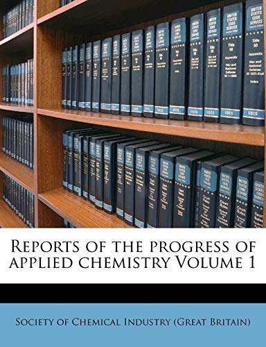 Reports of the Progress of Applied Chemistry Volume 1
