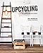 Upcycling. L'arte Del Recupero - 3
