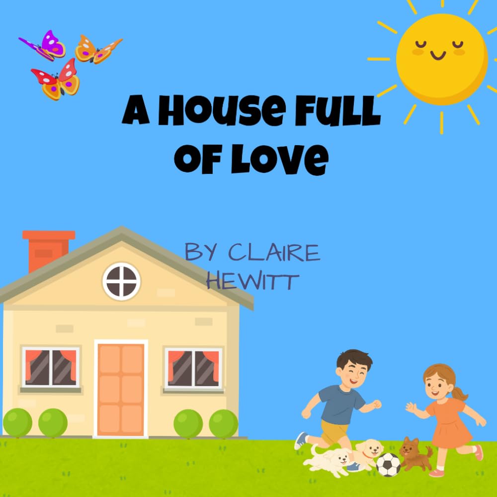 A House Full of Love: A Children's Story for Kids Whose Dad Has Never Been Involved