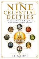 THE NINE CELESTIAL LORDS: Mythology, Astrology and Sacred Wisdom of the Navagraha B0H5CTB4NV Book Cover