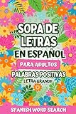 Sopa de Letras en Español para Adultos Letra Grande: Frases Motivadoras con Palabras Positivas (Spanish Word Search) (Spanish Edition)