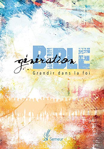  Génération Bible : Grandir dans la foi PDF