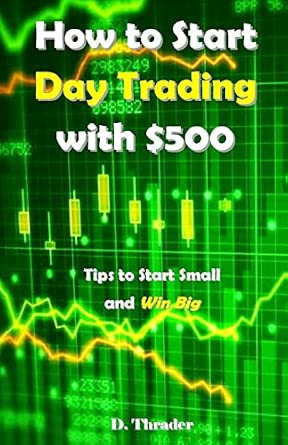 How to Start Day Trading with $500: Tips to Start Small and Win Big ...