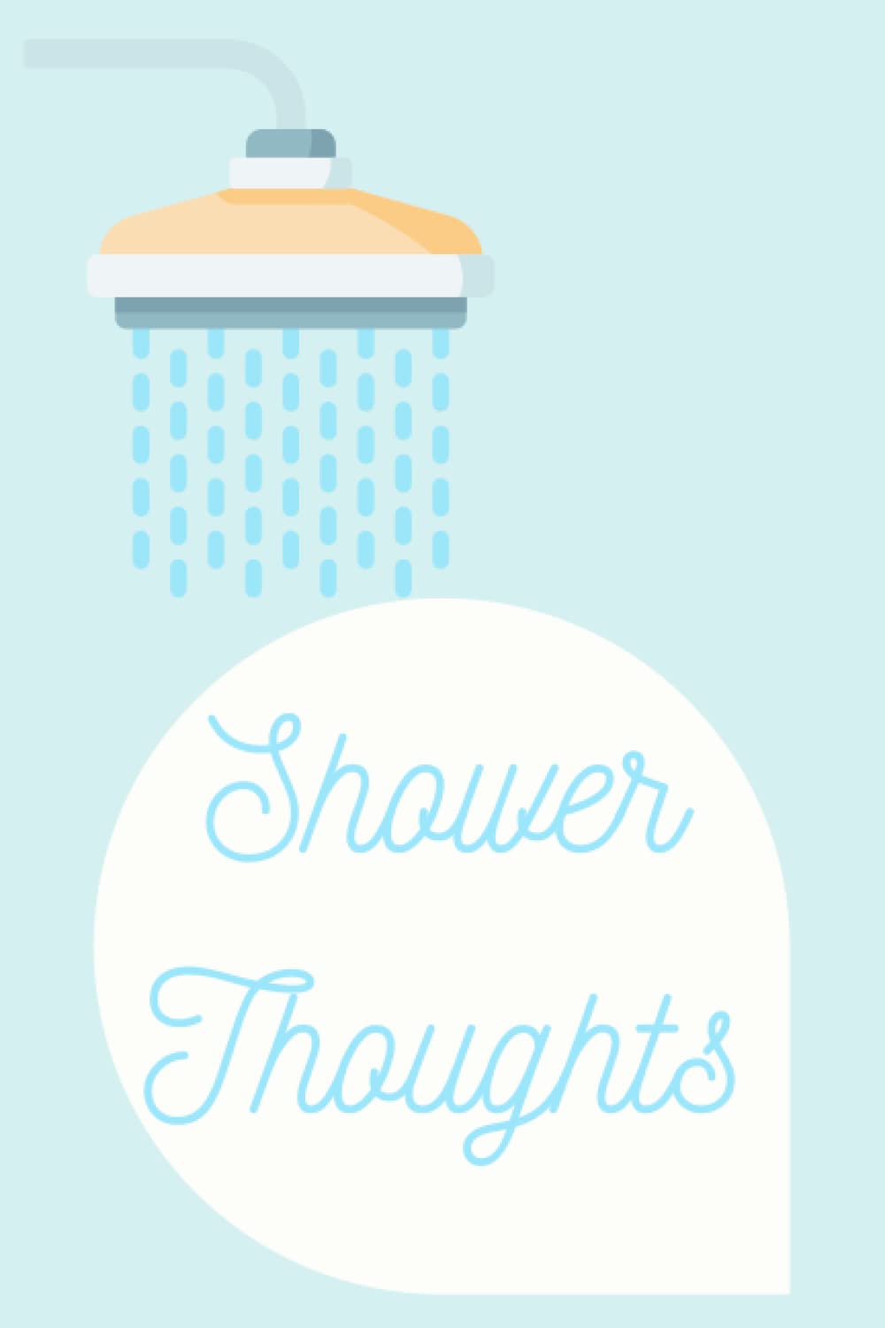 Shower Thoughts: Pastel Blue Lined 6"x9" Composition Notebook