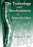 The Toxicology and Biochemistry of Insecticides
