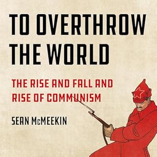 To Overthrow the World Audiobook By Sean McMeekin cover art