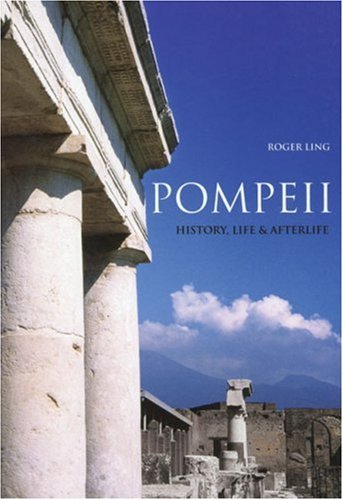 [Pompeii: History, Life & Afterlife] [By: Ling] [May, 2005]