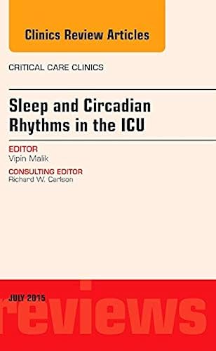 Sleep and Circadian Rhythms in the ICU, An Issue of Critical Care Clinics (Volume 31-3) (The Clinics: Internal Medicine, Volume 31-3)