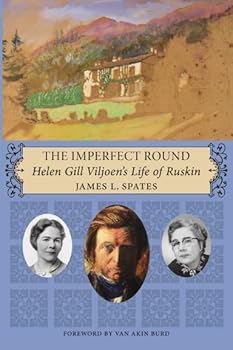 Paperback The Imperfect Round: Helen Gill Viljoen's Life of Ruskin Book
