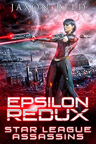 Epsilon Redux (Star League Assassins Book 4) by [Jaxon Reed]