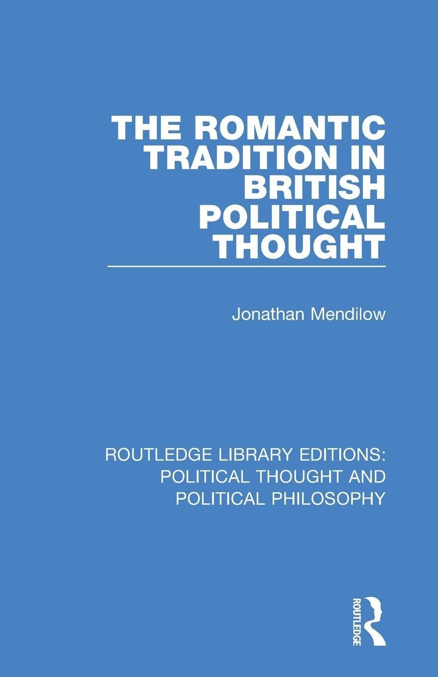 The Romantic Tradition in British Political Thought (Routledge Library Editions: Political Thought and Political Philosophy)