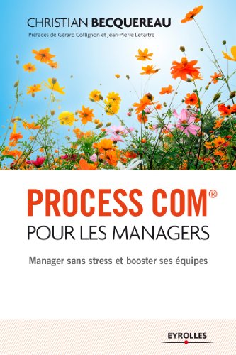Télécharger Process Com pour les managers: Manager sans stress et booster ses équipes (EYROLLES) Francais PDF