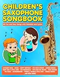 Children's Saxophone Songbook: 60 Fun and Easy Songs with Notation and Lyrics (Beginner Saxophone Songbooks)