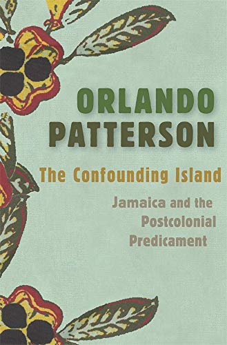 The Confounding Island: Jamaica and the Postcolonial Predicament