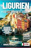 LIGURIEN REISEFÜHRER 2026: Ihr ultimativer Reiseführer zur Erkundung der bezaubernden Kultur, Küche und Küstenwunder Italiens (Tour mit Kimberly (German)) - Kimberly D. Coley 