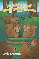 A Collection of Small Animal Stories 1634499883 Book Cover