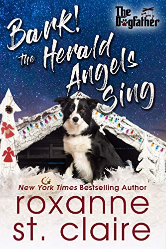Bark! The Herald Angels Sing (The Dogfather Book 8) by [Roxanne St. Claire]