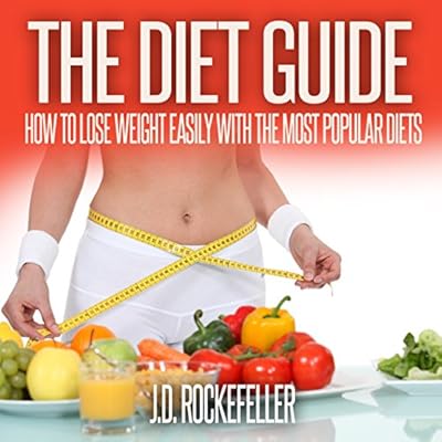 The Diet Guide: How to Lose Weight Easily with the Most Popular Diets