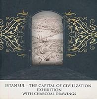 Istanbul - The Capital of Civilization Exhibition with Charcoal Drawings B002KII4Z8 Book Cover