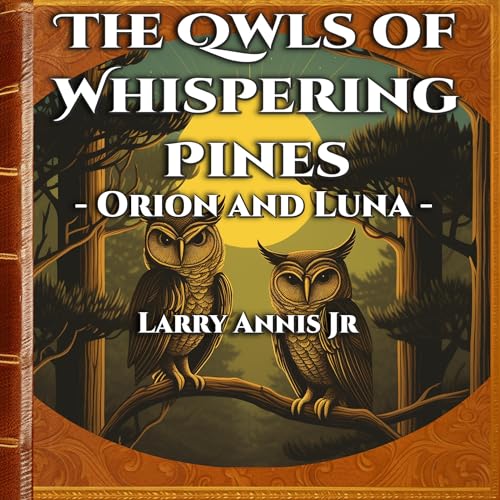 The Owls of Whispering Pines: Orion and Luna by Larry Annis Jr. episode artwork
