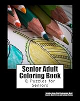 Senior Adult Coloring Book and Puzzles for Seniors: Simple Coloring Book and Large Print Cryptograms, Word Search, Word Fill-ins and Sudoku Puzzles 1978156073 Book Cover