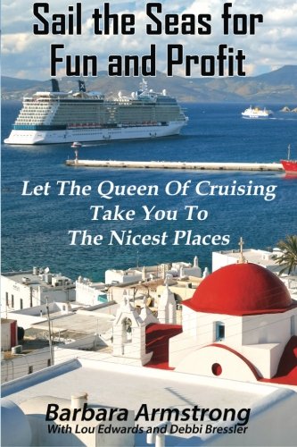 Sail The Seas For Fun And Profit: Let The Queen Of Cruising Take You To The Nicest Places: Volume 6 (Just Add Friends)