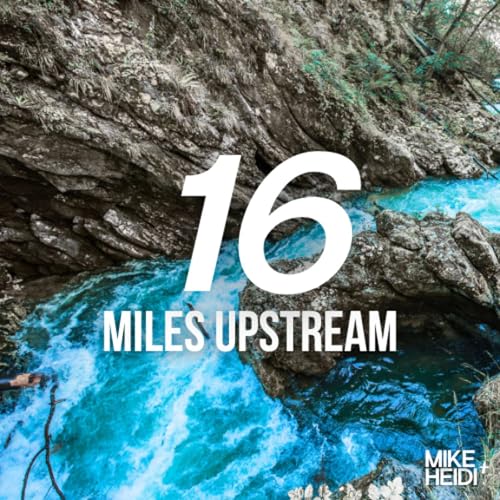 16 Miles Upstream (feat. Noah and Jack Jonker)