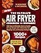 THE ULTIMATE AIR FRYER COOKBOOK FOR BEGINNERS: 1000 Days of Affordable, Quick & Healthy Air Fryer Recipes with 4-Week Meal Plan, Shopping Lists, and ... (Dr. Winifred’s Airfryer Mastery Collection)