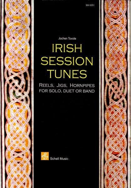 Irish Session Tunes: Reels, Jigs, Hornpipes for Solo, Duet or Band