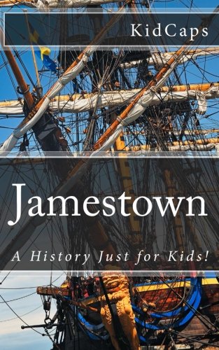 Jamestown: A History Just for Kids!