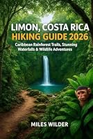 LIMÓN COSTA RICA HIKING GUIDE 2026: Caribbean Rainforest Trails, Waterfalls & Wildlife Adventure (TRAILBLAZERS SERIES) B0G34N6Q1W Book Cover