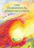 Die Hebammensprechstunde von Stadelmann. Ingeborg (2005) Taschenbuch