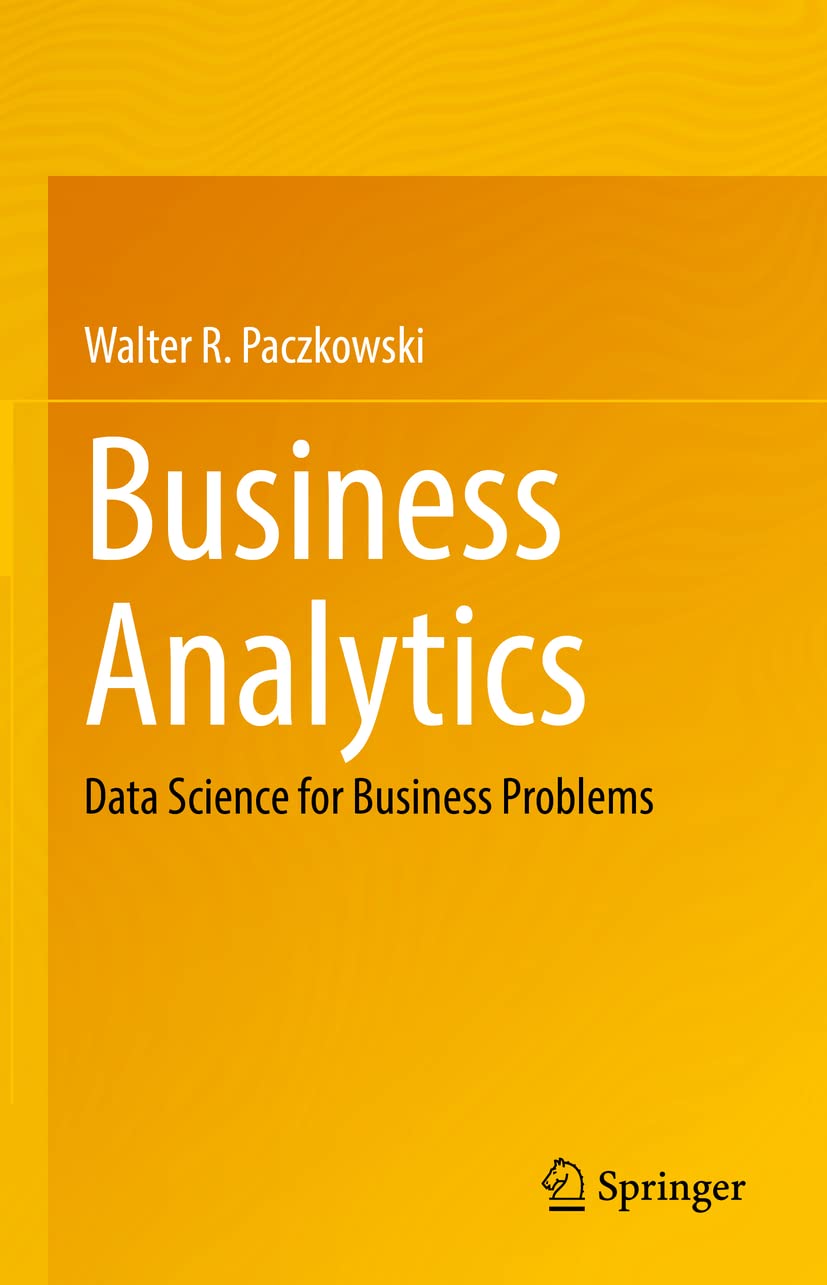 Business Analytics: Data Science for Business Problems