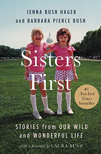 laura bush spoken from the heart - Sisters First: Stories from Our Wild and Wonderful Life