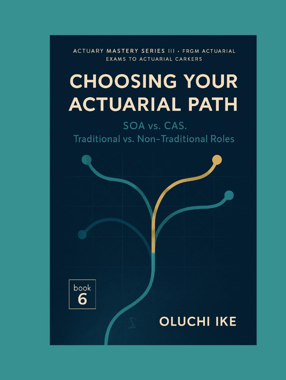 Choosing Your Actuarial Path: SOA vs. CAS, Traditional vs. Non-Traditional Roles (Actuary Mastery Series III - From Actuarial Exams to Actuarial Careers)